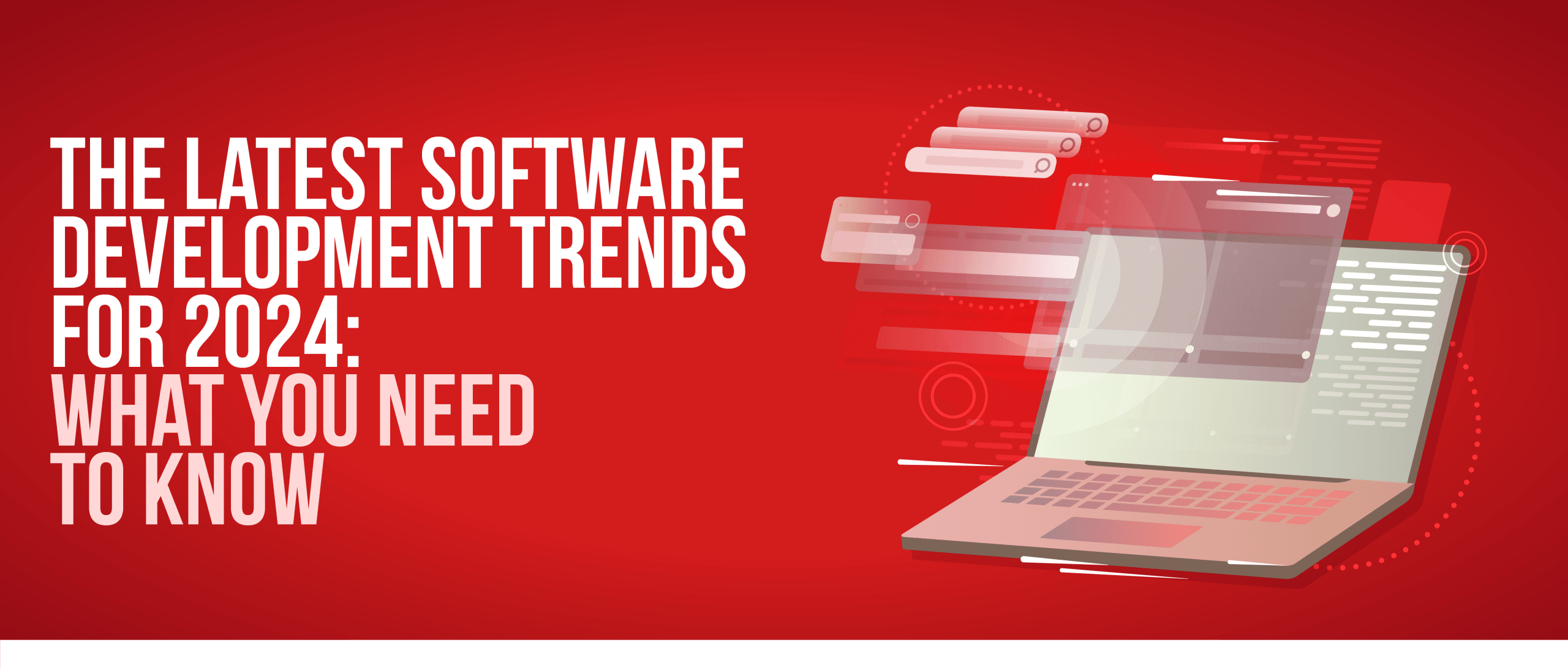 Read more about the article The Latest Software Development Trends for 2024: What You Need to Know