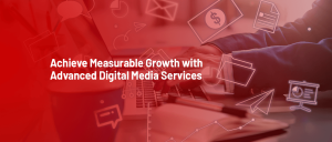 Achieve Measurable Growth with Advanced Media Digital Services 1